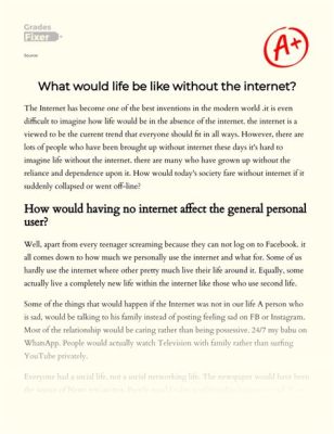 how internet changed our lives essay and it's hard to imagine life without the internet